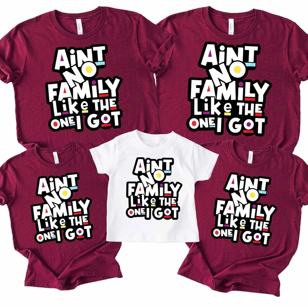 Aint-No-Family-Like-The-One-I-Got-Funny-Family-Reunion-Gift-Aint-No-Family-Like-The-One-I-Got-Funny-Family-Reunion-Gift-5 Ain't No Family Like The One I Got - Funny Family Reunion Gift 2