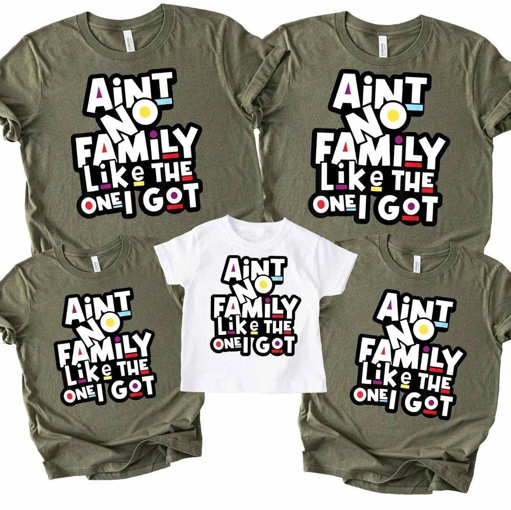 Aint-No-Family-Like-The-One-I-Got-Funny-Family-Reunion-Gift-Aint-No-Family-Like-The-One-I-Got-Funny-Family-Reunion-Gift-6 Ain't No Family Like The One I Got - Funny Family Reunion Gift 3