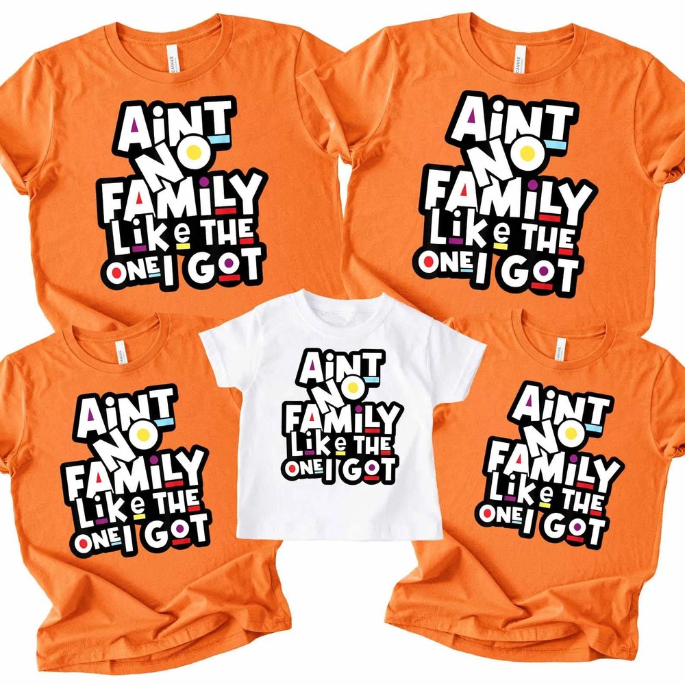 Aint-No-Family-Like-The-One-I-Got-Funny-Family-Reunion-Gift-Aint-No-Family-Like-The-One-I-Got-Funny-Family-Reunion-Gift-7 Ain't No Family Like The One I Got - Funny Family Reunion Gift 4