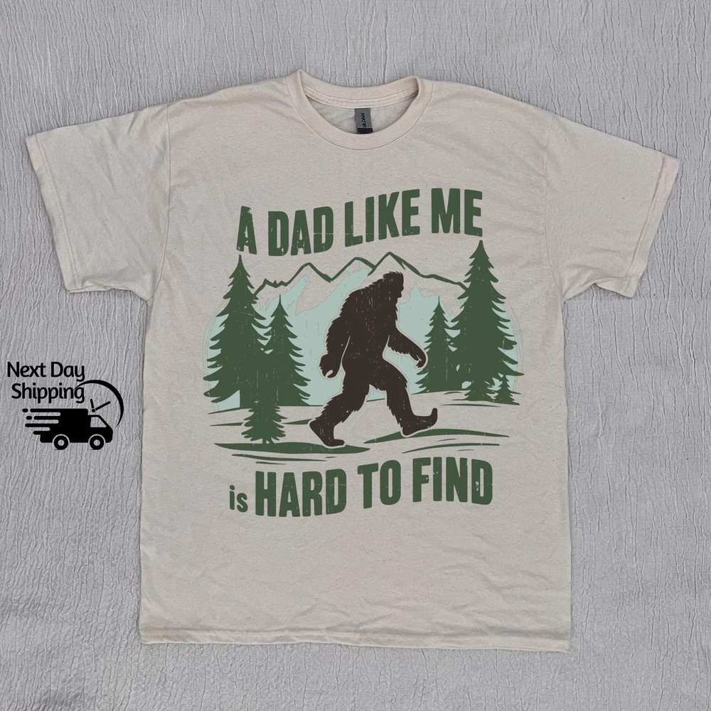 Bigfoot Dad Shirt - A Dad Like Me Is Hard To Find - Funny Retro Tee 4 Bigfoot Dad Shirt - A Dad Like Me Is Hard To Find - Funny Retro Tee