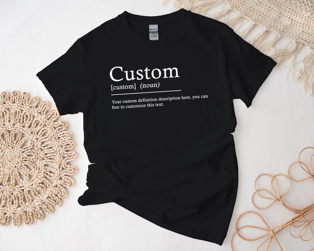Custom Definition Shirt - Personalized Funny Quote Tshirt 10 Custom Definition Shirt - Personalized Funny Quote Tshirt