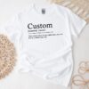 Custom Definition Shirt - Personalized Funny Quote Tshirt 7 Custom Definition Shirt - Personalized Funny Quote Tshirt 7
