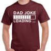 Dad Joke Loading Shirt - Funny Father's Day Gift - Cotton Dad Tee 2 Dad Joke Loading Shirt - Funny Father's Day Gift - Cotton Dad Tee 2