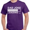 Dad Joke Loading Shirt - Funny Father's Day Gift - Cotton Dad Tee 5 Dad Joke Loading Shirt - Funny Father's Day Gift - Cotton Dad Tee 5