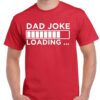 Dad Joke Loading Shirt - Funny Father's Day Gift - Cotton Dad Tee 6 Dad Joke Loading Shirt - Funny Father's Day Gift - Cotton Dad Tee 6