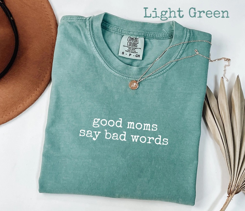 Good-Moms-Say-Bad-Words-Shirt-Sarcastic-Mom-Life-Tee-Comfort-Colors-Good-Moms-Say-Bad-Words-Shirt-Sarcastic-Mom-Life-Tee-Comfort-Colors-4 Good Moms Say Bad Words Shirt - Sarcastic Mom Life Tee - Comfort Colors 3