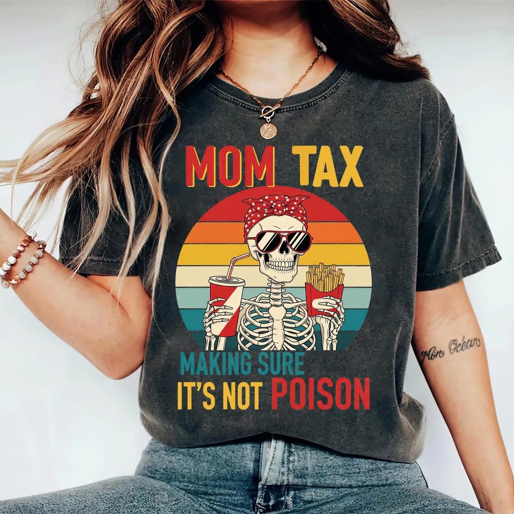 Mom Tax Skeleton Shirt - Making Sure It's Not Poison - Funny Mom Tee 6 Mom Tax Skeleton Shirt - Making Sure It's Not Poison - Funny Mom Tee