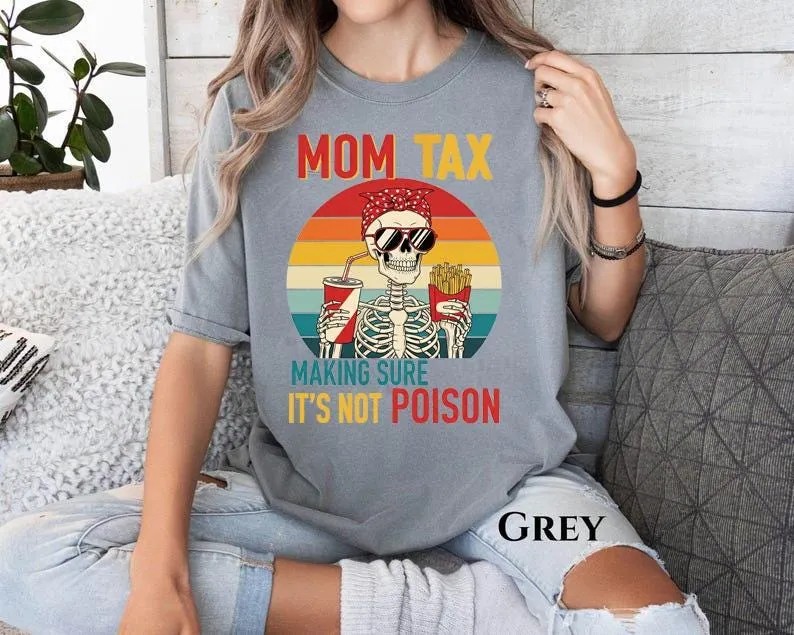 Mom-Tax-Skeleton-Shirt-Making-Sure-Its-Not-Poison-Funny-Mom-Mom-Tax-Skeleton-Shirt-Making-Sure-Its-Not-Poison-Funny-Mom-Tee-5 Mom Tax Skeleton Shirt - Making Sure It's Not Poison - Funny Mom Tee 4