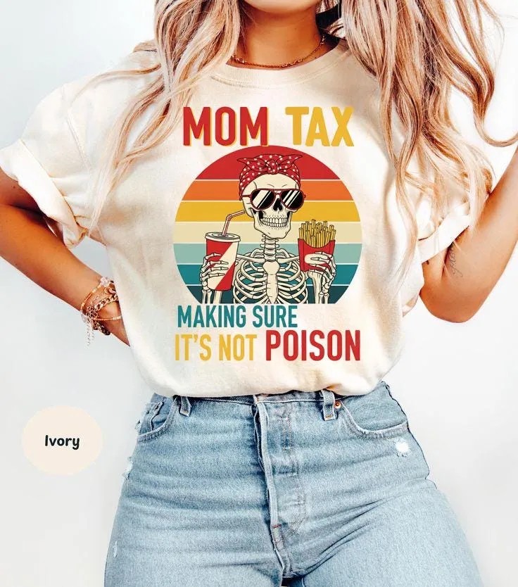 Mom-Tax-Skeleton-Shirt-Making-Sure-Its-Not-Poison-Funny-Mom-Mom-Tax-Skeleton-Shirt-Making-Sure-Its-Not-Poison-Funny-Mom-Tee-6 Mom Tax Skeleton Shirt - Making Sure It's Not Poison - Funny Mom Tee 5