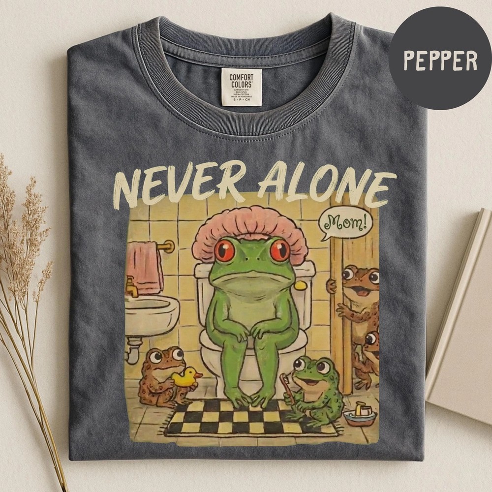 Never Alone Frog Mom Shirt - Relatable Parenting Humor - Tired Mom Gift 8 Never Alone Frog Mom Shirt - Relatable Parenting Humor - Tired Mom Gift