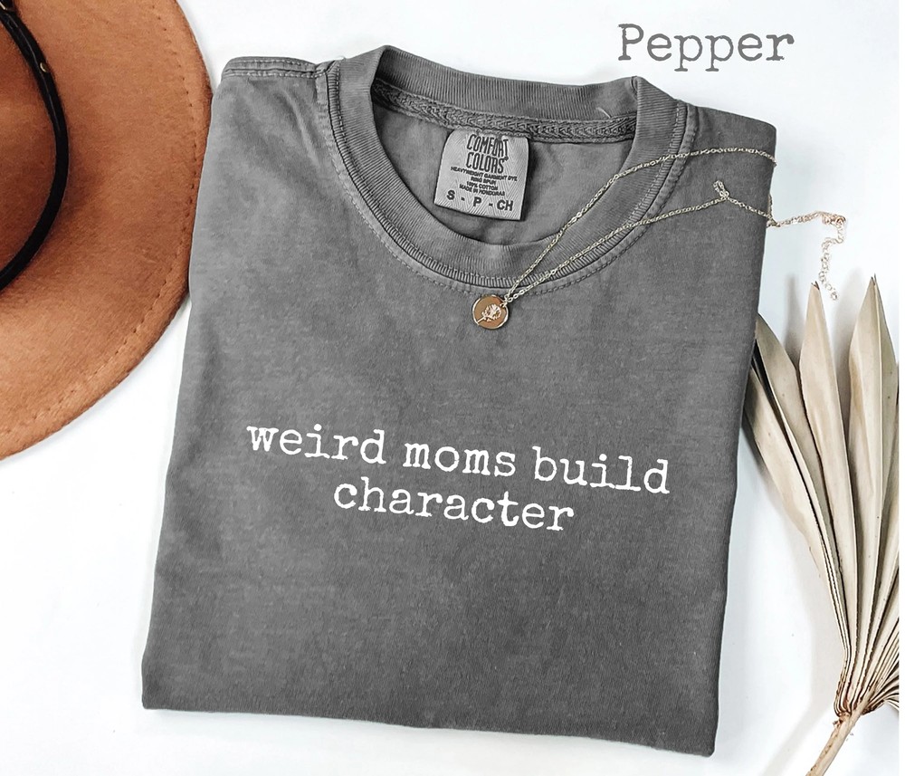 Weird-Moms-Build-Character-Shirt-Funny-Parenting-Quote-Relatable-Gift-Weird-Moms-Build-Character-Shirt-Funny-Parenting-Quote-Relatable-Gift-5 Weird Moms Build Character Shirt - Funny Parenting Quote - Relatable Gift 4