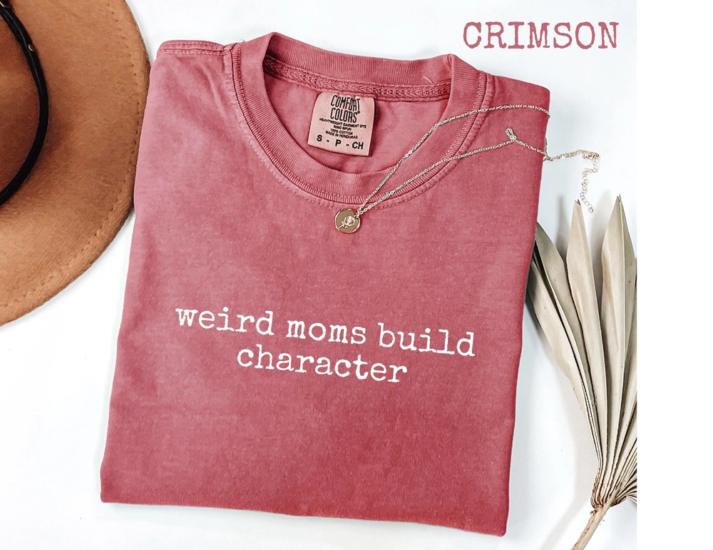 Weird-Moms-Build-Character-Shirt-Funny-Parenting-Quote-Relatable-Gift-Weird-Moms-Build-Character-Shirt-Funny-Parenting-Quote-Relatable-Gift-8 Weird Moms Build Character Shirt - Funny Parenting Quote - Relatable Gift 7